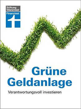 Grüne Geldanlage. Verantwortungsvoll investieren