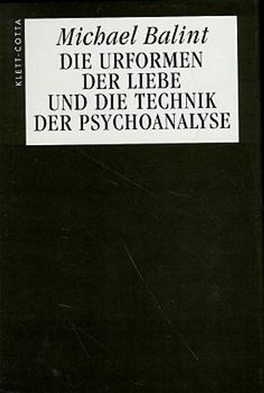 Die Urformen der Liebe und die Technik der Psychoanalyse