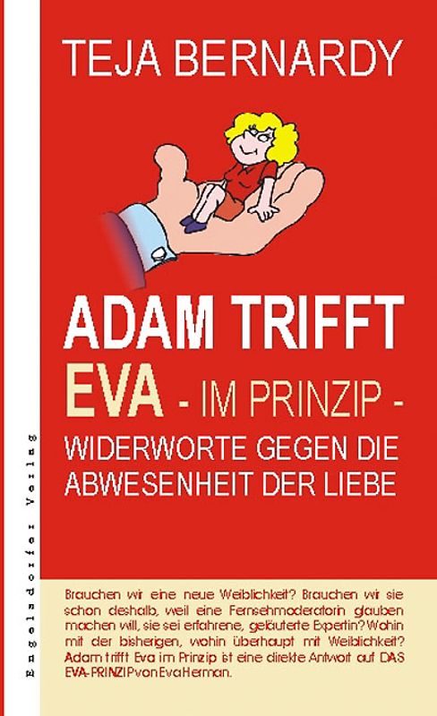 Adam trifft Eva - im Prinzip . Widerworte gegen die Abwesenheit der Liebe