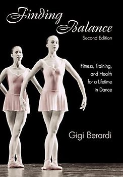 Finding Balance: Fitness, Training, and Health for a Lifetime in Dance