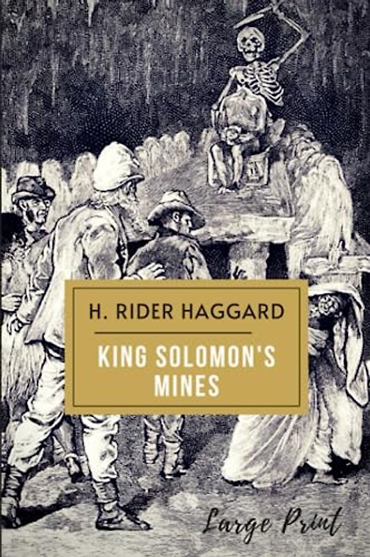 King Solomon's Mines: The Original 1885 Lost World Adventure Classic