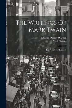 The Writings Of Mark Twain: Following The Equator