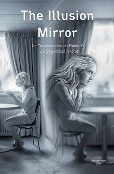 The Illusion Mirror: The Transformation of a Finnish Girl Studying Abroad in Korea