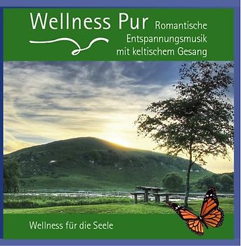 Wellness Pur - Romantische Entspannungsmusik mit keltischem Gesang