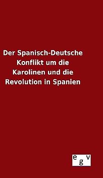 Der Spanisch-Deutsche Konflikt um die Karolinen und die Revolution in Spanien