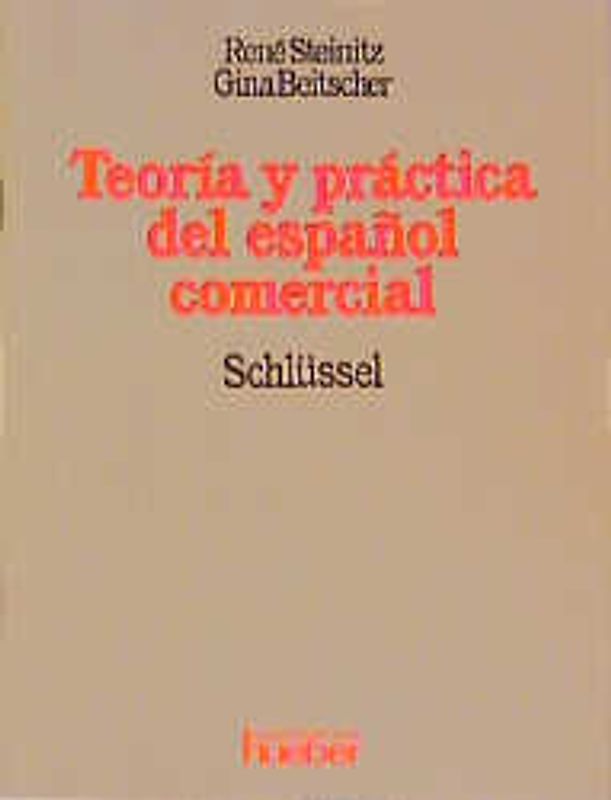 Theoría y práctica del espa?ol comerical /Theorie und Praxis der... / Teoría y práctica del español comercial. Theorie und Praxis der spanischen Handelssprache / Schlüssel