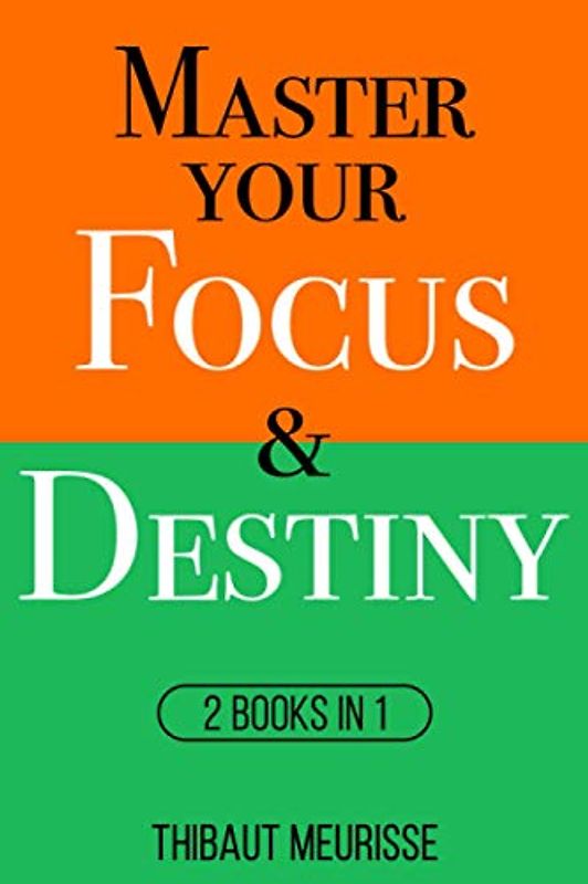 Master Your Focus & Destiny: 2 Books in 1 (Mastery Bundle, Band 2)