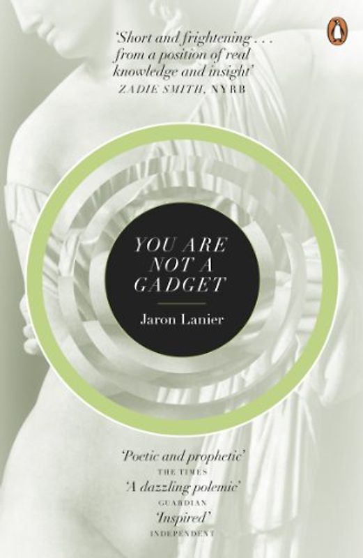 You Are Not a Gadget: A Manifesto - Jaron Lanier