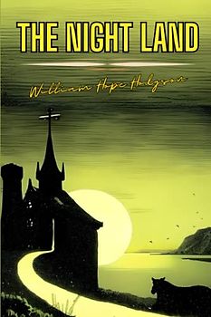 The Night Land (Annotated)