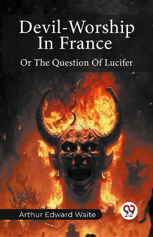 Devil-Worship In France Or The Question Of Lucifer