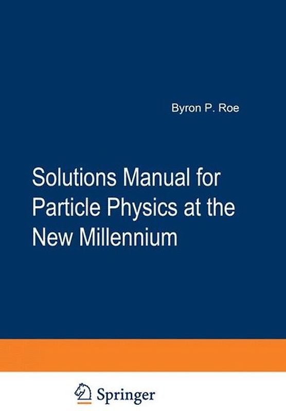 Solutions Manual for Particle Physics at the New Millennium