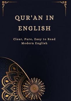 The Holy Qur'an Translated in English: Book of Allah, Clear, Pure, Easy to Read Modern English At-Tabari Version