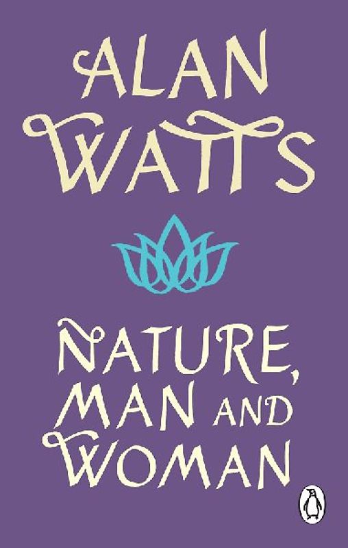 Nature, Man and Woman: A Radical Examination of Spirituality, Humanity and Our Place in the World