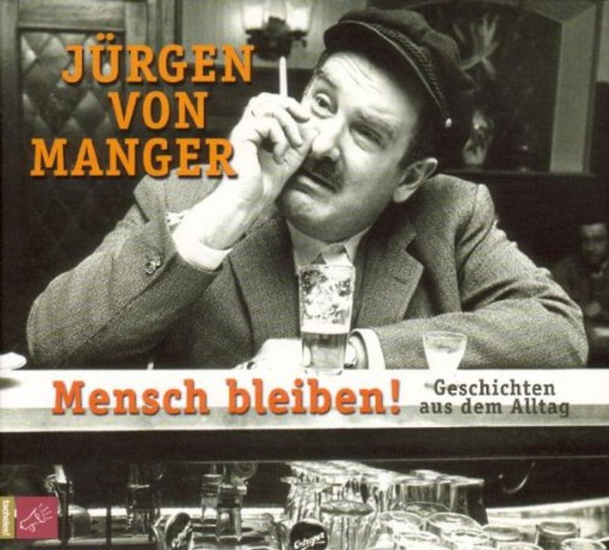 Jürgen von Manger - Mensch bleiben! Geschichten aus dem Alltag