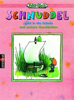 Wenn Schnuddel in die Schule geht und andere Geschichten