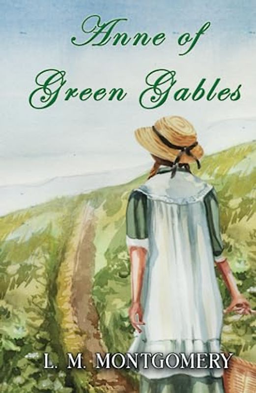 Anne of Green Gables: Part of The Classic Anne of Green Gables Series: Anne of Green Gables Book 1