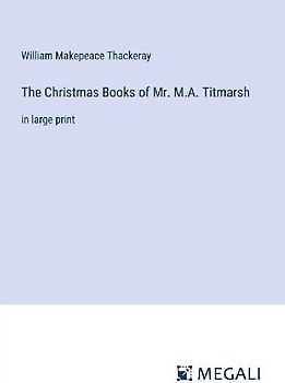 The Christmas Books of Mr. M.A. Titmarsh