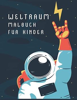 Weltraum-Malbuch für Kinder: Outer Space Färbung Buch mit Planeten, Astronauten, Raumschiffe, Raketen