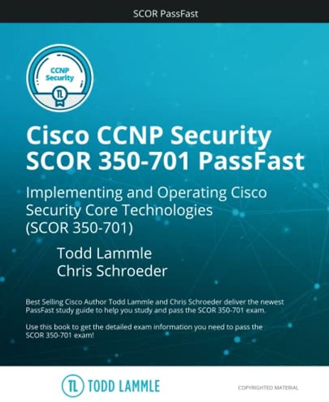 Cisco CCNP Security SCOR 350-701 PassFast: Implementing and Operating Cisco Security Core Technologies (SCOR) 350-701 (Todd Lammle Authorized Study Guides)