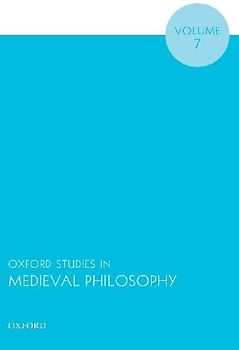Oxford Studies in Medieval Philosophy Volume 7