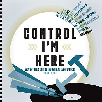 Control I'm Here-Industrial Dancefloor 1983-1990