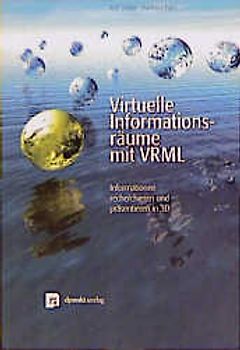 Virtuelle Informationsräume mit VRML. Informationen recherchieren und präsentieren in 3D