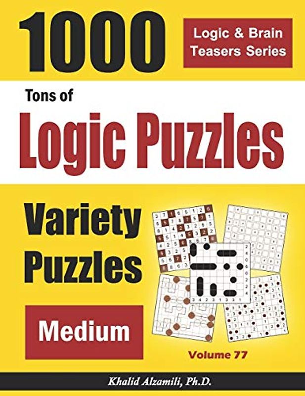 Tons of Logic Puzzles: 1000 Medium Variety Puzzles (Logic & Brain Teasers Series, Band 77)