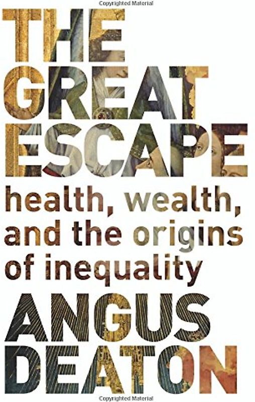 Great Escape: Health, Wealth, and the Origins of Inequality - Deaton, Angus