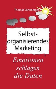 Selbstorganisierendes Marketing. Emotionen schlagen die Daten, Kundenclub
