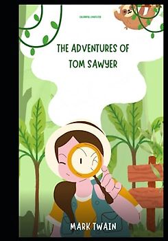 The Adventures of Tom Sawyer: (Colourful Annotated)