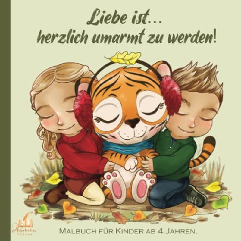Malbuch für Kinder ab 4 Jahren – Liebe ist… herzlich umarmt zu werden!: 50 niedliche Tiermotive als Malvorlagen. Schönes kreatives Geschenk für Mädchen und Jungs.