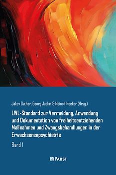 LWL-Standard zur Vermeidung, Anwendung und Dokumentation von freiheitsentziehenden Maßnahmen und Zwangsbehandlungen in der Erwachsenenpsychiatrie