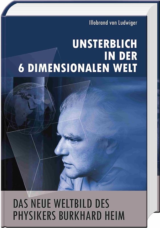 Das neue Weltbild des Physikers Burkhard Heim