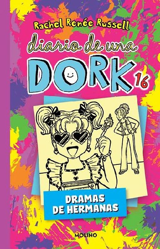 Diario de Una Dork 16. Dramas de Hermanas / Dork Diaries: Tales from a Not-So-Bratty Little Sister