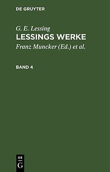 G. E. Lessing: Lessings Werke / G. E. Lessing: Lessings Werke. Band 4