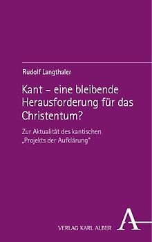Kant – eine bleibende Herausforderung für das Christentum?