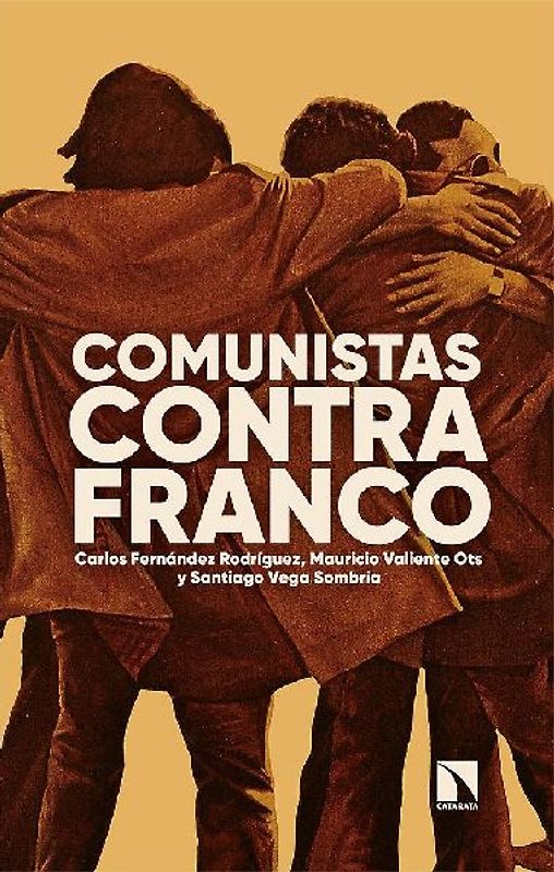 Comunistas contra Franco : cien años de luchas