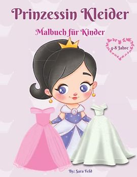 Prinzessin Kleider Malbuch für Kinder: Malbuch Modekleider / niedliche Malvorlagen mit Prinzessinnenkleidern für Kleinkinder, Vorschulkinder, ... einem wunderbaren Modestil / Kindergeschenk.