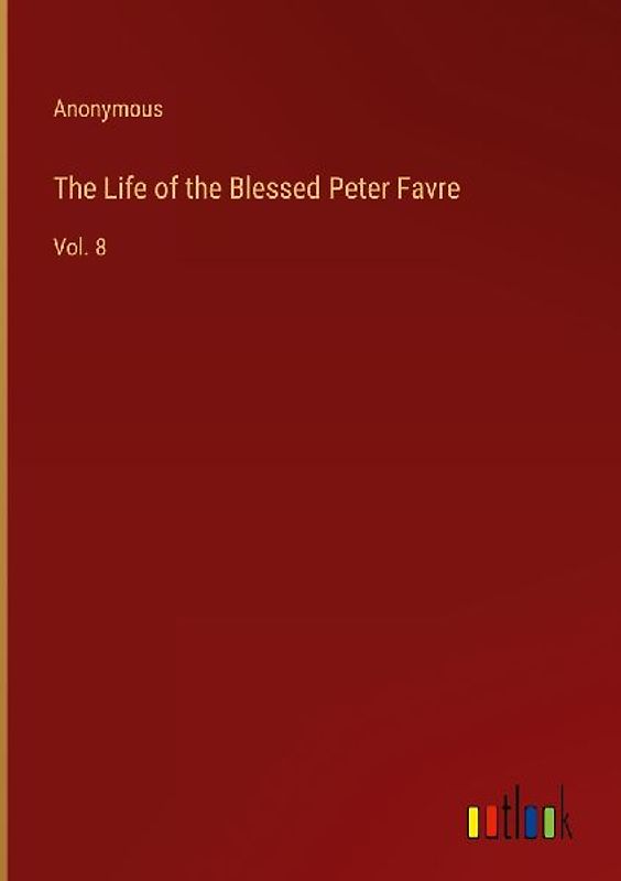 The Life of the Blessed Peter Favre