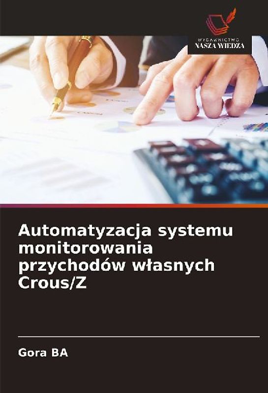 Automatyzacja systemu monitorowania przychodów w¿asnych Crous/Z