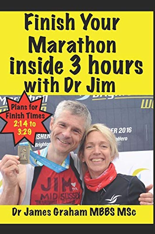 Finish Your Marathon inside 3 hours with Dr Jim (A Dr's Sport & Lifestyle Guide Book, Band 2)