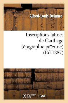 Inscriptions Latines de Carthage (Épigraphie Païenne)