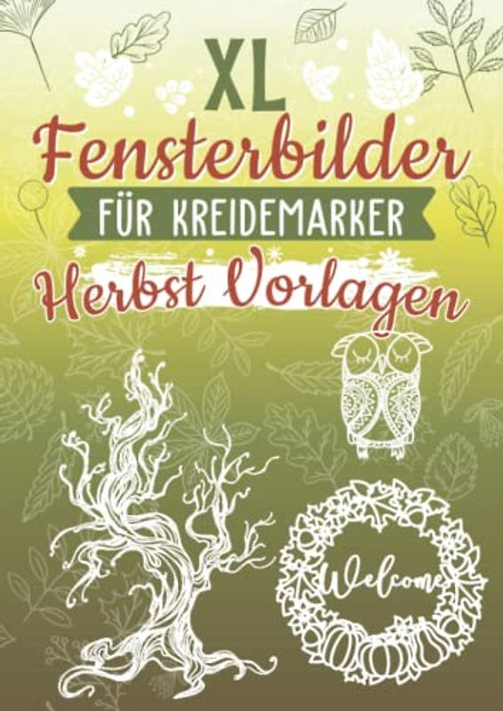 XL Fensterbilder für Kreidemarker Herbst Vorlagen: Fenstervorlagen für Kinder und Erwachsene - Kreative Halloween und Herbst Fensterdeko zum Bemalen ... Mit Kürbis, Hexe, Herbstblätter und Co