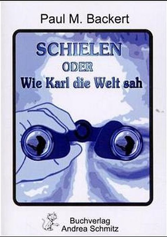 Schielen oder Wie Karl die Welt sah