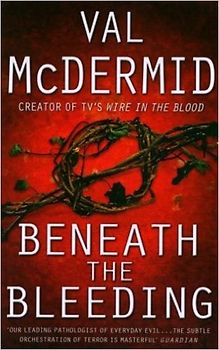 Beneath The Bleeding - Val McDermid