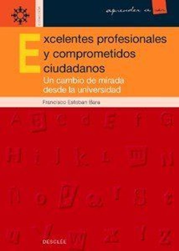 Excelentes profesionales y comprometidos ciudadanos : un cambio de mirada desde la Universidad