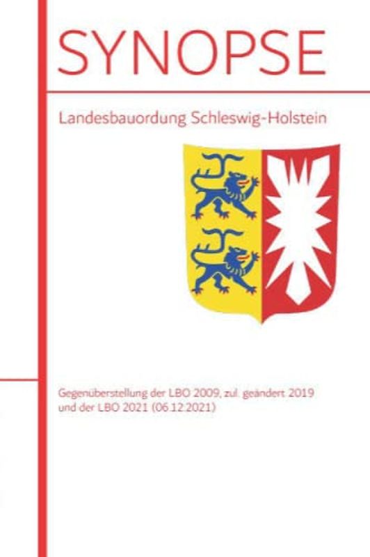 SYNOPSE der Landesbauordnung Schleswig-Holstein LBO SH 2022: Gegenüberstellung der LBO SH 2009 (2019) zur neuen LBO 2022