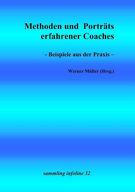 Sammlung infoline / Methoden und Porträts erfolgreicher Coaches - Beispiele aus der Praxis -