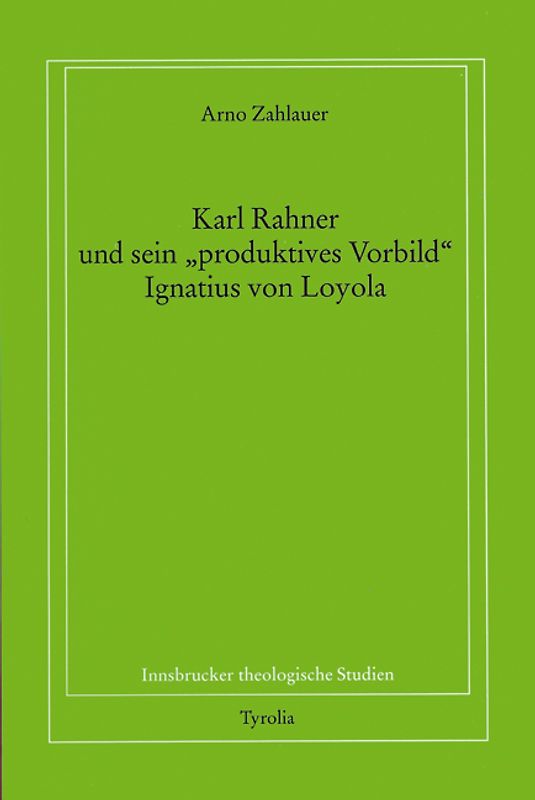 Karl Rahner und sein "produktives Vorbild" Ignatius von Loyola