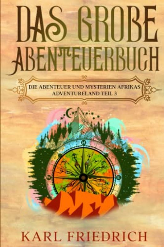 Das große Abenteuerbuch: Die Abenteuer und Mysterien Afrikas. Adventureland Teil 3